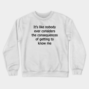 Consequences Crewneck Sweatshirt